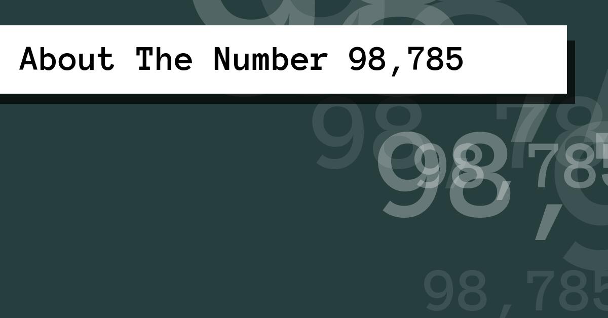 About The Number 98,785