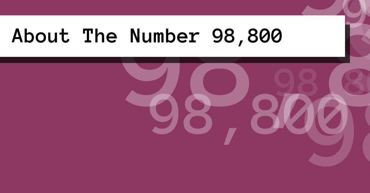 About The Number 98,800