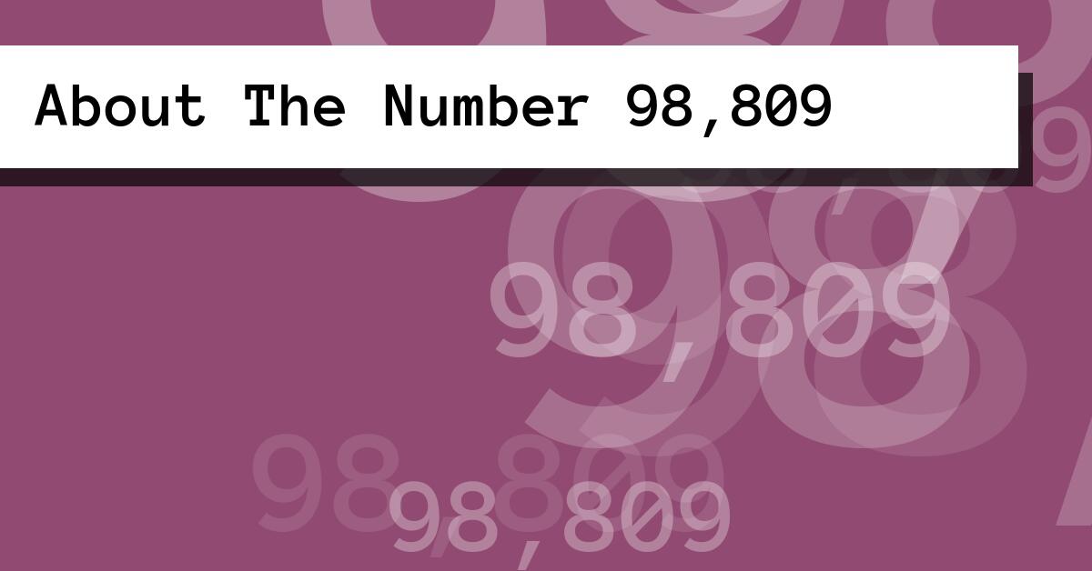 About The Number 98,809