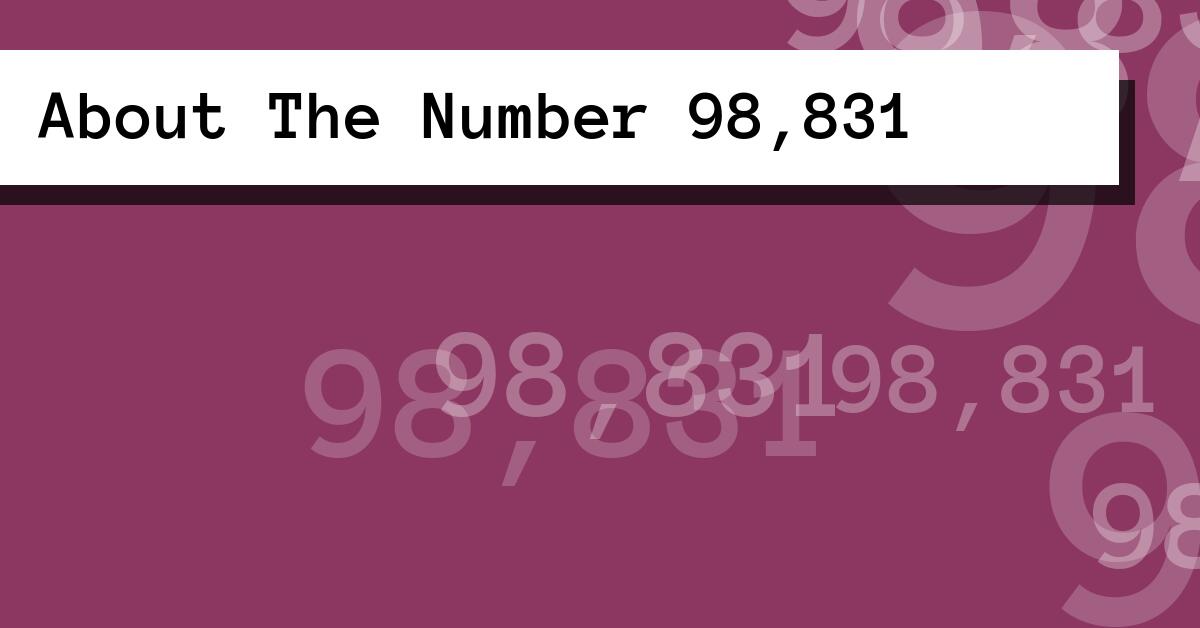 About The Number 98,831