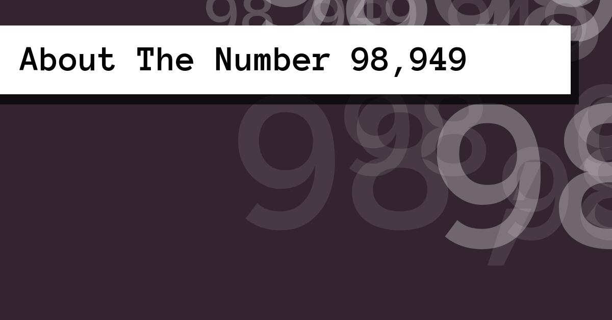 About The Number 98,949
