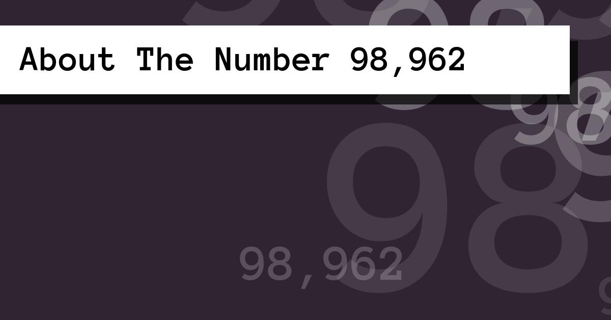 About The Number 98,962