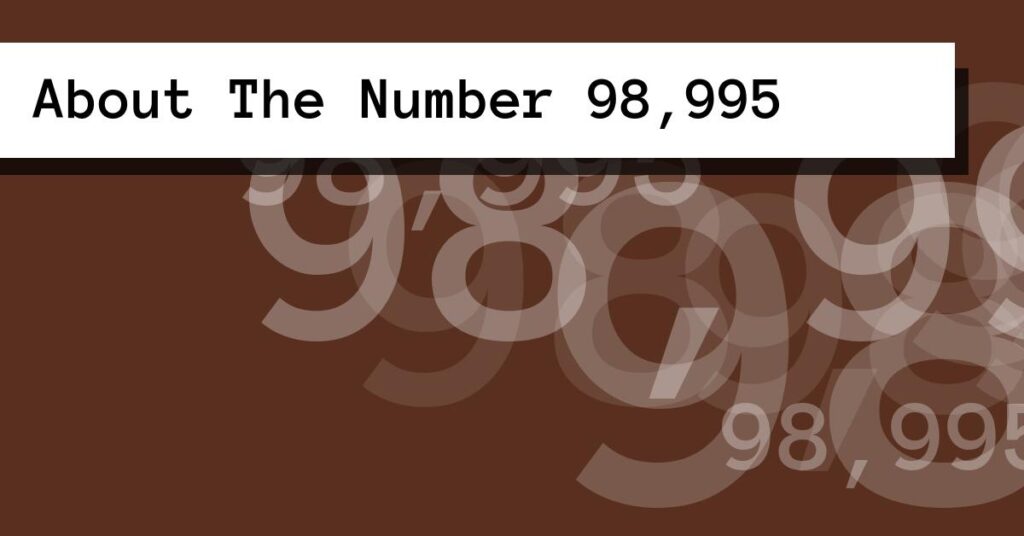 About The Number 98,995