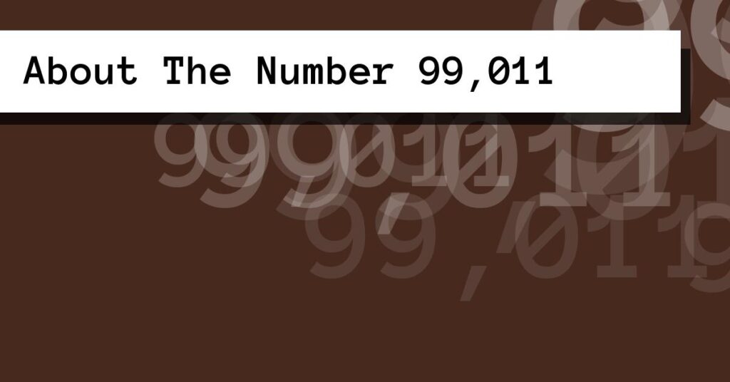 About The Number 99,011