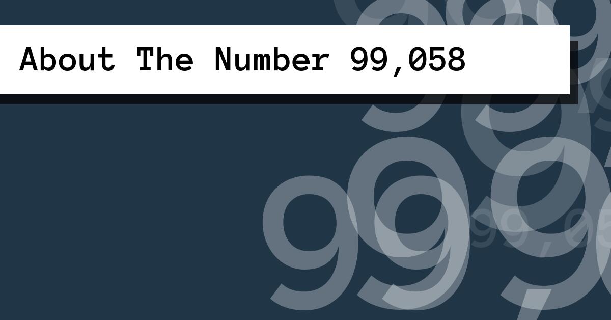 About The Number 99,058