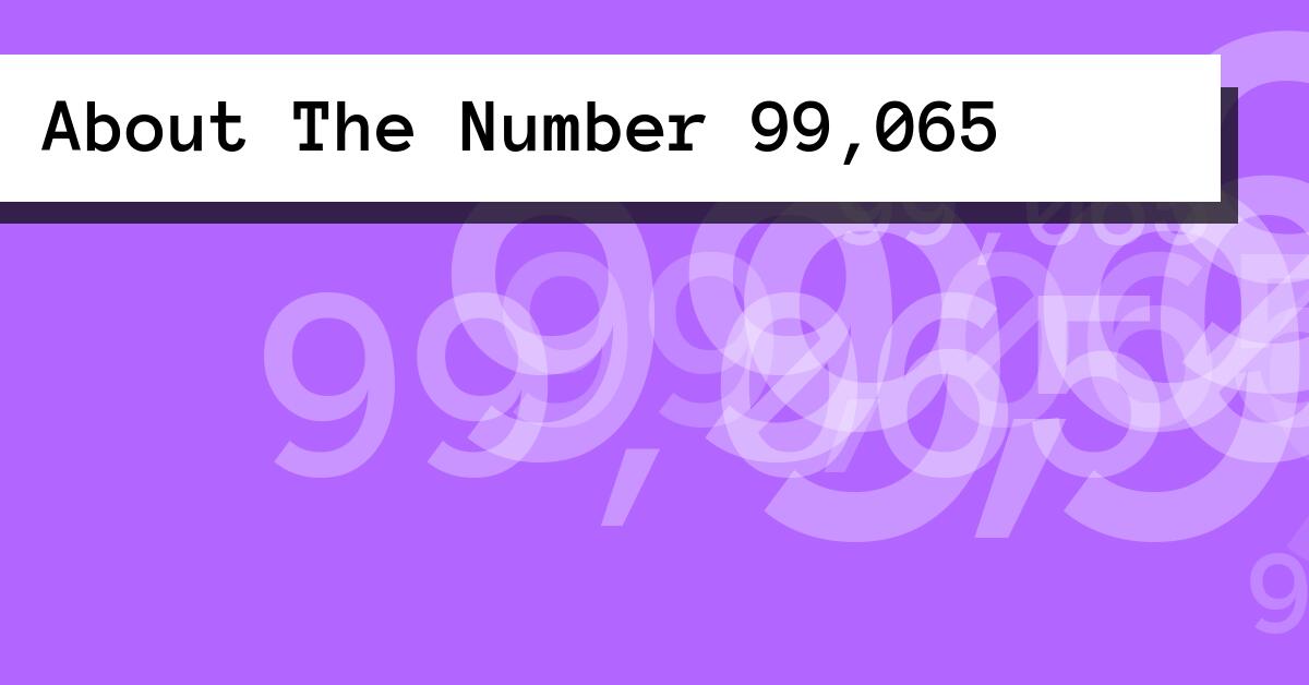 About The Number 99,065