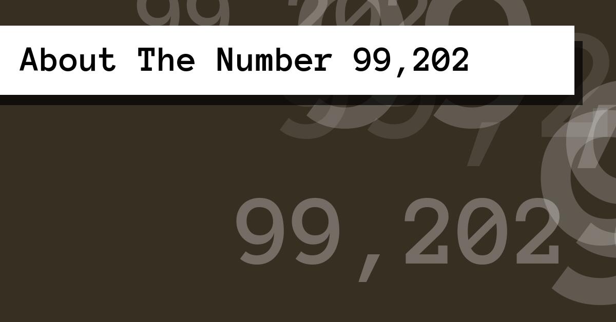 About The Number 99,202