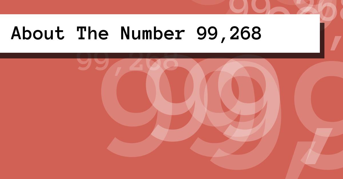 About The Number 99,268