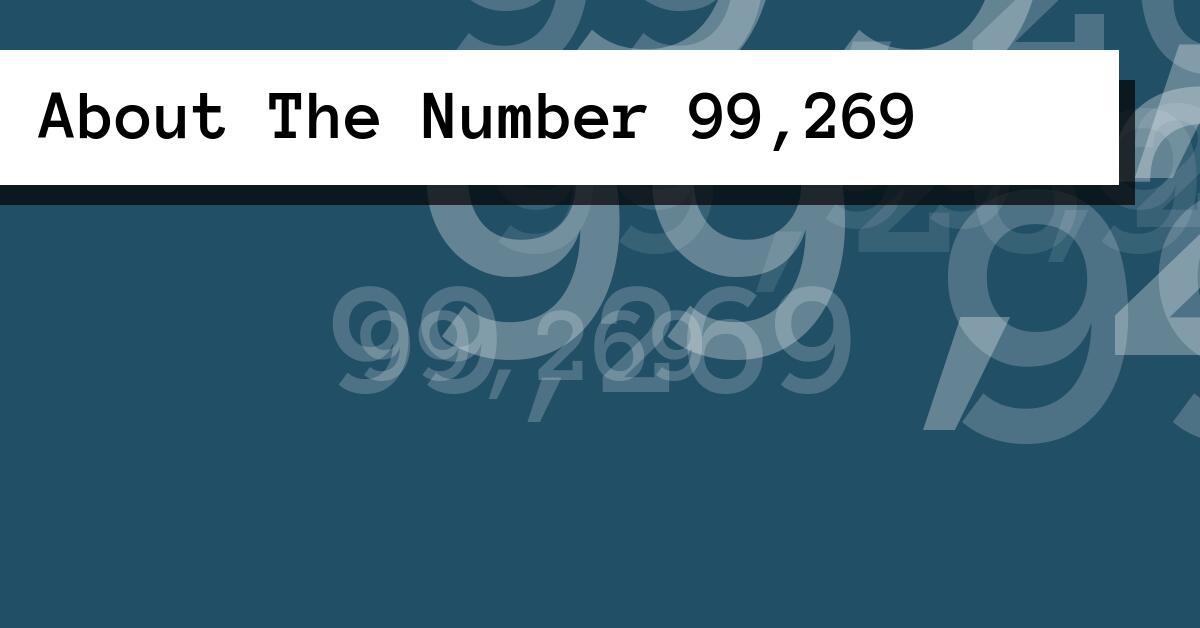 About The Number 99,269