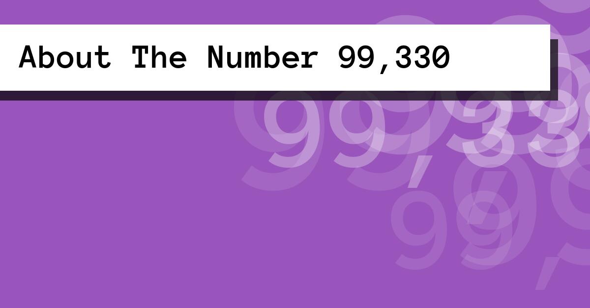 About The Number 99,330