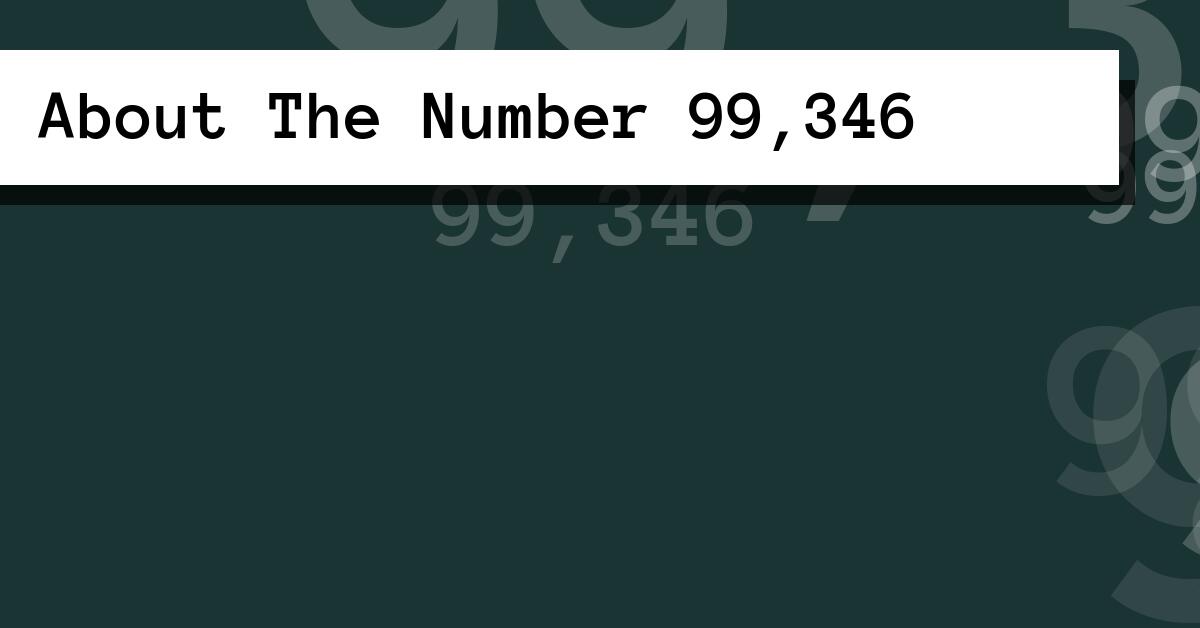 About The Number 99,346