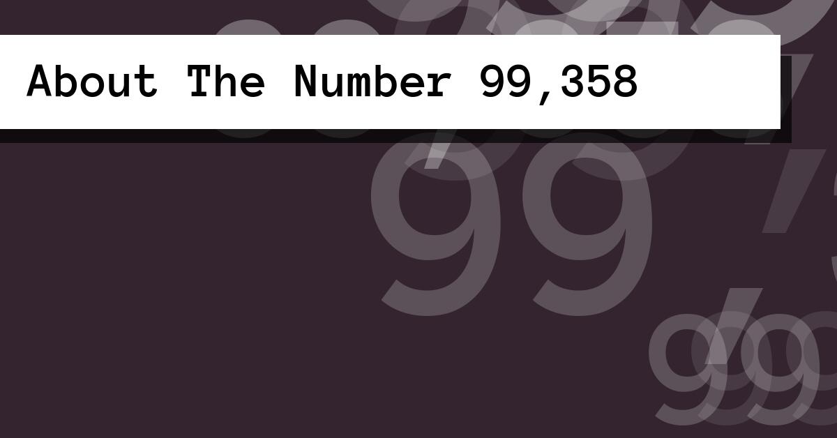 About The Number 99,358