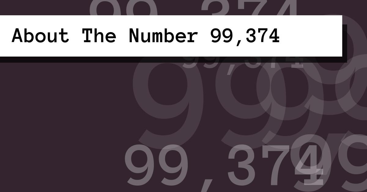 About The Number 99,374