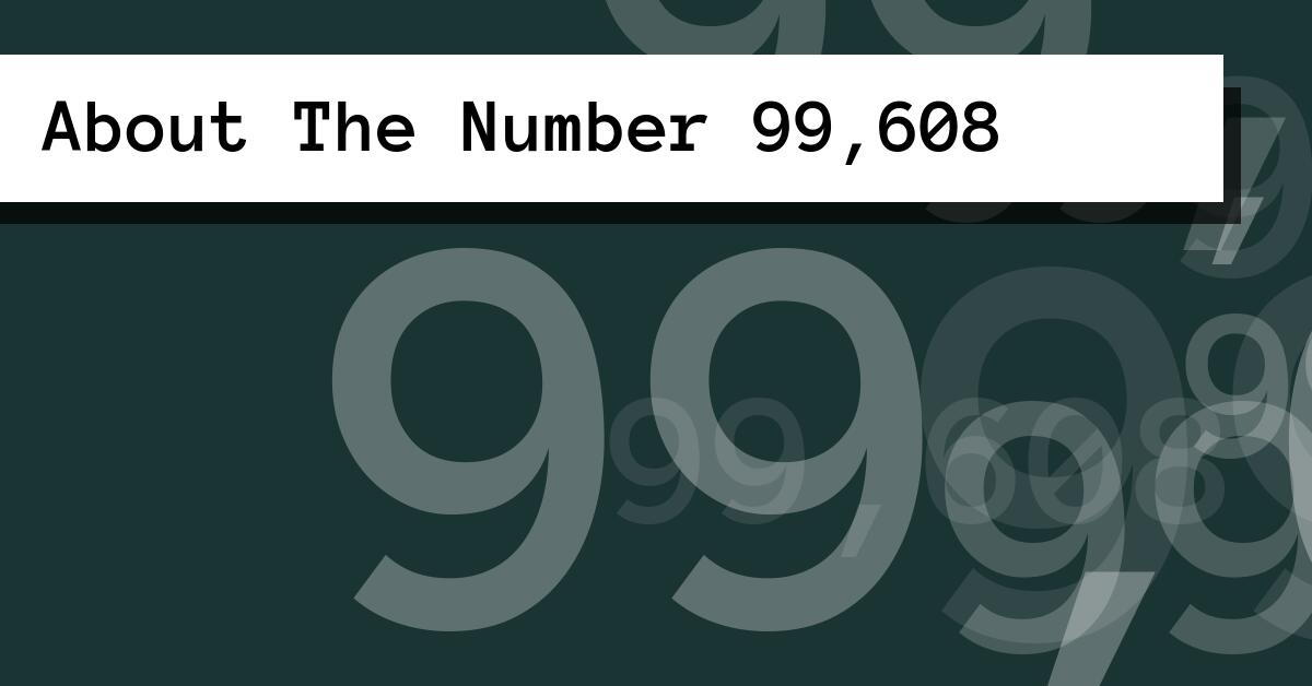 About The Number 99,608