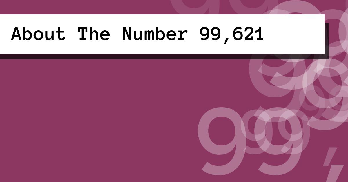 About The Number 99,621