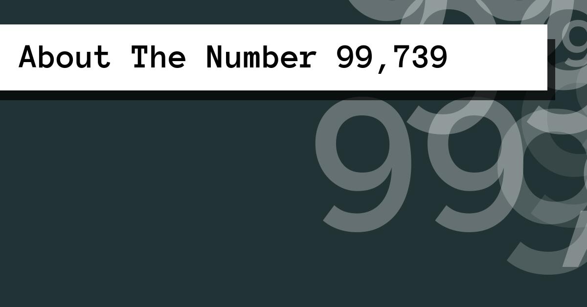 About The Number 99,739