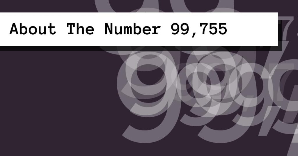 About The Number 99,755