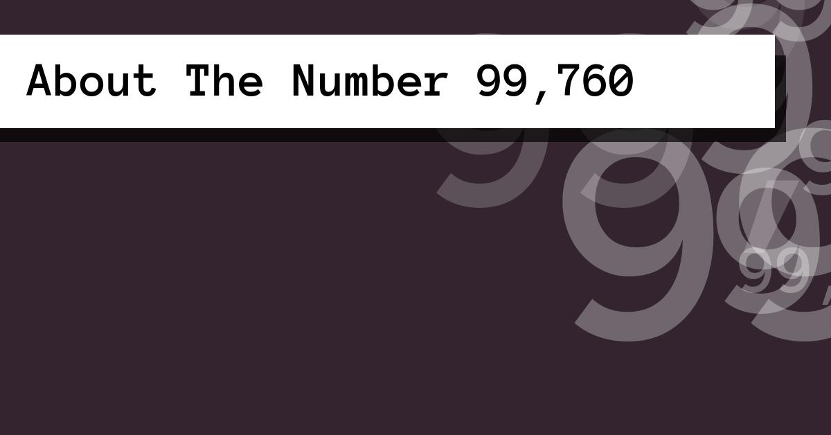 About The Number 99,760