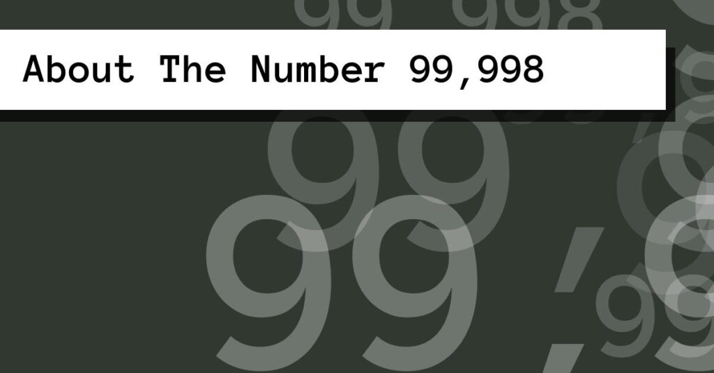 About The Number 99,998
